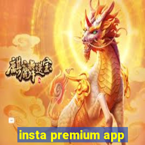 insta premium app